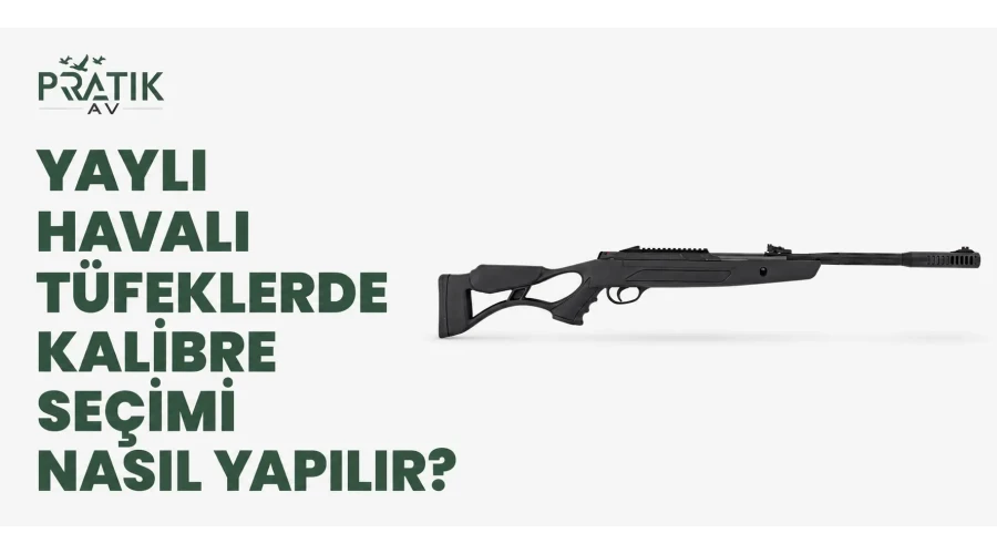 Yaylı Havalı Tüfeklerde Kalibre Seçimi Nasıl Yapılır?